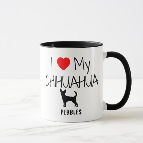 Custom I Love My Chihuahua Mug