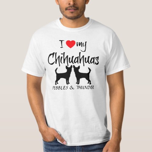 Custom I Love My Chihuahuas T_Shirt