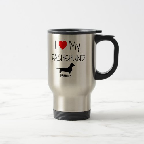 Custom I Love My Dachshund Travel Mug