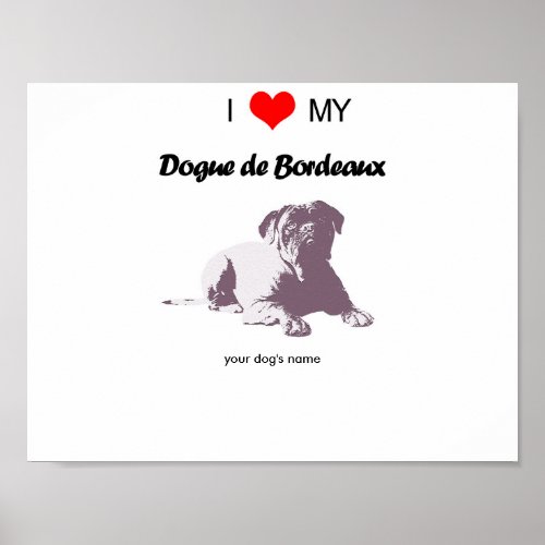 Custom I love my Dogue de Bordeaux poster
