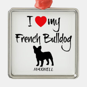 Custom I Love My French Bulldog Metal Ornament