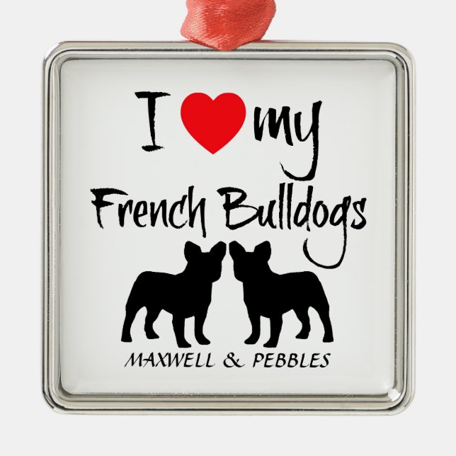 Custom I Love My French Bulldogs Metal Ornament (Front)