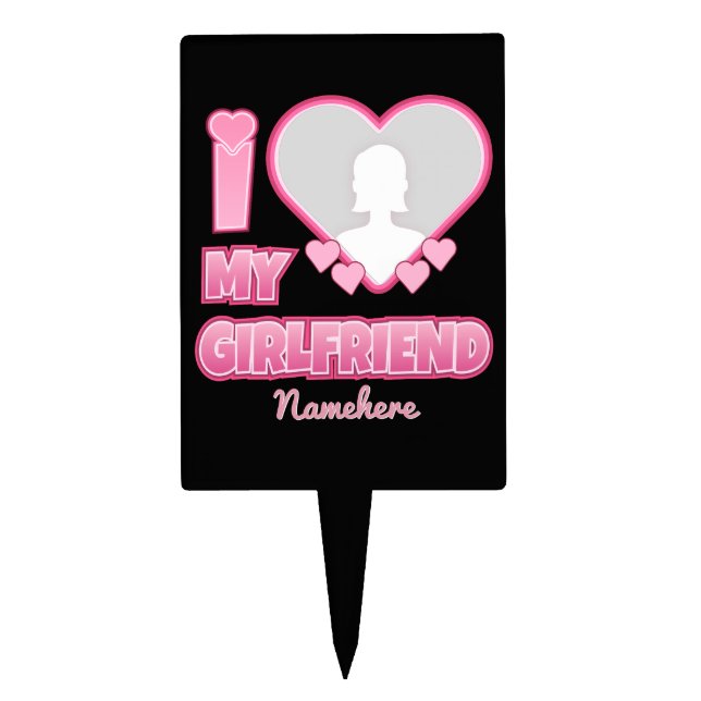 Custom I Love My Girlfriend – Add Photo & Name Cake Topper (Front)