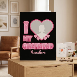 Custom I Love My Girlfriend – Add Photo & Name Card