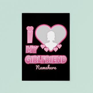 Custom I Love My Girlfriend – Add Photo & Name Poster