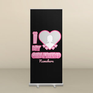 Custom I Love My Girlfriend – Add Photo & Name Retractable Banner