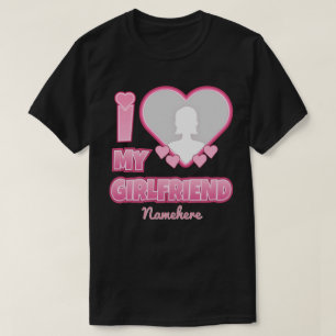 Custom I Love My Girlfriend – Add Photo & Name T-Shirt