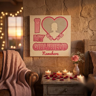 Custom I Love My Girlfriend – Add Photo & Name Wood Wall Art