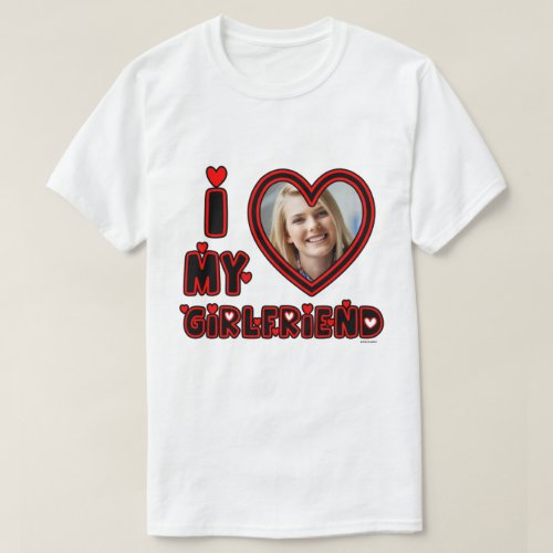 Custom I Love My Girlfriend Photo T_Shirt