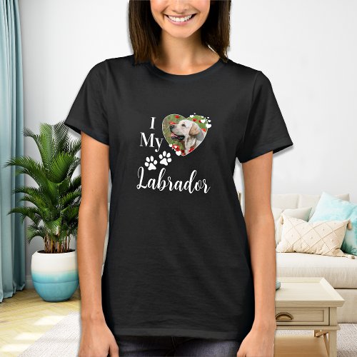 Custom I Love My Labrador Cute Pet Dog Photo T_Shirt
