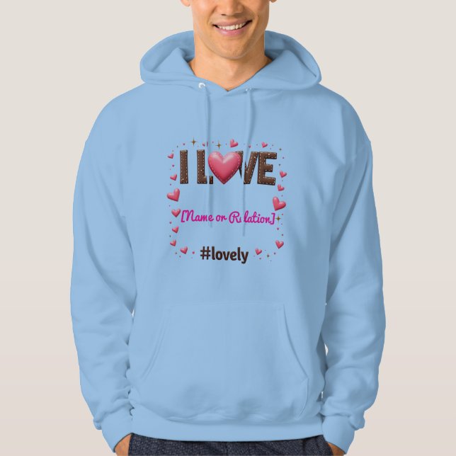 Custom "I LOVE my [Name/Relation]" -  Sweatshirt (Front)