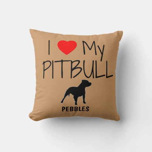 Custom I Love My Pitbull Throw Pillow
