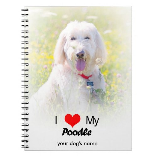 Custom I Love My Poodle Spiral Notebooks