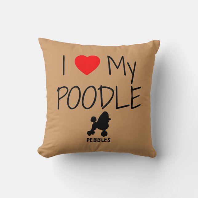 Custom I Love My Poodle Throw Pillow (Front)