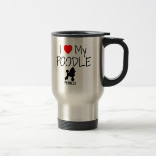 Custom I Love My Poodle Travel Mug