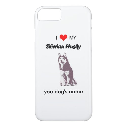 Custom I love my Siberian Husky iPhone 7 case