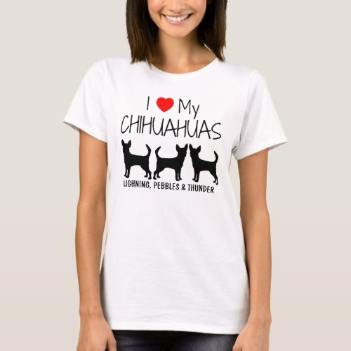 Custom I Love My Three Chihuahuas T_Shirt