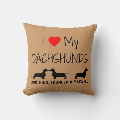 Custom I Love My Three Dachshunds Throw Pillow