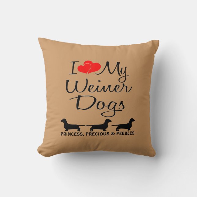 Custom I Love My Three Weiner Dogs Throw Pillow (Front)