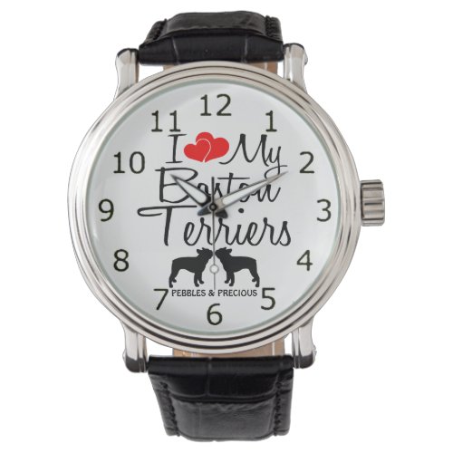 Custom I Love My Two Boston Terriers Watch