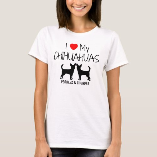 Custom I Love My Two Chihuahuas T_Shirt