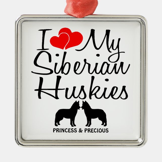 Custom I Love My Two Siberian Huskies Metal Ornament (Front)