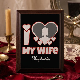 Custom I Love My Wife – Add Name & Photo Award Plaque