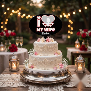 Custom I Love My Wife – Add Name & Photo Cake Topper