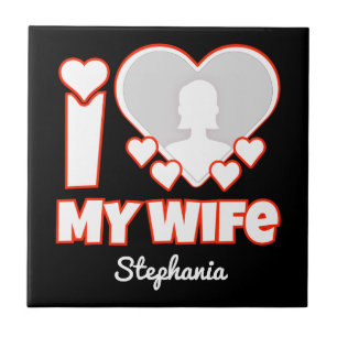 Custom I Love My Wife – Add Name & Photo Ceramic Tile