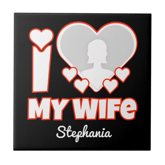Custom I Love My Wife – Add Name & Photo Ceramic Tile (Front)