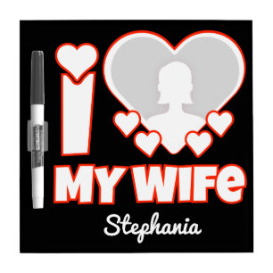 Custom I Love My Wife – Add Name & Photo Dry Erase Board