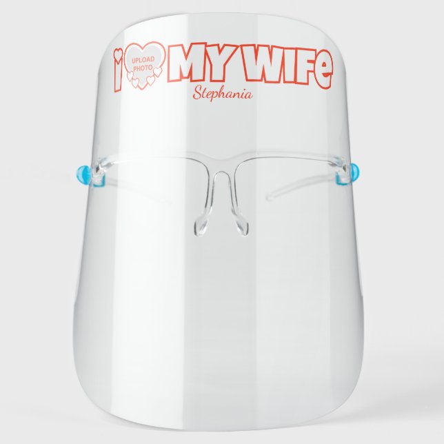 Custom I Love My Wife – Add Name & Photo Face Shield (Front)
