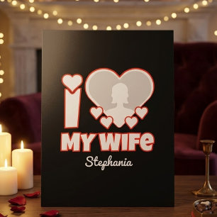 Custom I Love My Wife – Add Name & Photo Foam Board