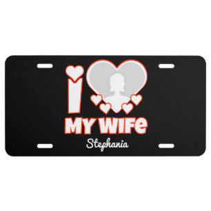 Custom I Love My Wife – Add Name & Photo License Plate