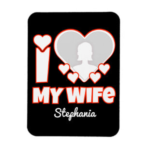 Custom I Love My Wife – Add Name & Photo Magnet
