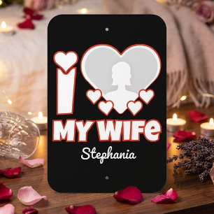Custom I Love My Wife – Add Name & Photo Metal Sign