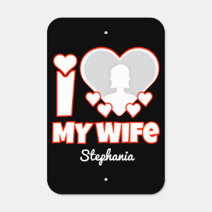 Custom I Love My Wife – Add Name & Photo Metal Sign