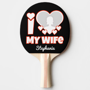 Custom I Love My Wife – Add Name & Photo Ping Pong Paddle