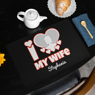 Custom I Love My Wife – Add Name & Photo Placemat