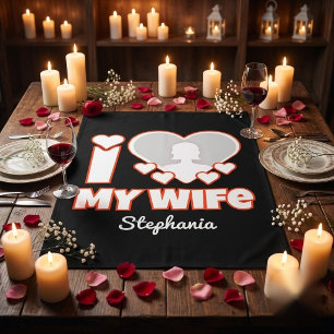 Custom I Love My Wife – Add Name & Photo Tablecloth