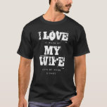 Custom I love my Wife Cool Funny Black Grunge Typo T-Shirt<br><div class="desc">Custom I love it when my Wife let me wash dishes. A Cool and Funny Black mens tshirts featuring personalized Grunge Typo,  a beautiful Valentines or Anniversary custom gift perfect for your lazy husband or boyfriend.</div>