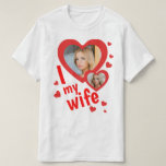 Custom I love my Wife mens t shirts<br><div class="desc">Create your own I love my wife shirt with two personalized photos and custom text. You can buy this t-shirt for yourself, to impress your wife in Valentines day, anniversary or any special occasion. This shirt can be a cringe, funny husband anniversary gift. Force your husband to wear this super...</div>