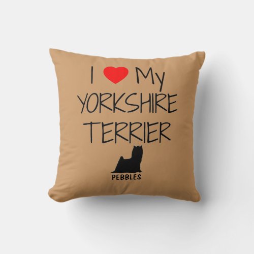 Custom I Love My Yorkshire Terrier Throw Pillow
