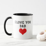 Custom I Love You Dad Text Cute Heart Mug<br><div class="desc">Mug for coffee, tea, milk, hot cocoa chocolate, orange juice, or any other favorite beverage. With a cute text and red heart for that important person in your life... DAD. With the option to customize with name, word, or (limited) text of your choice. Let her know that you love them...</div>