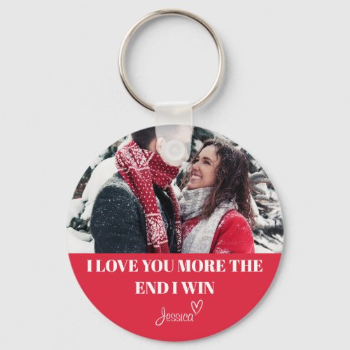 Custom I Love You More The End I Win Keychain