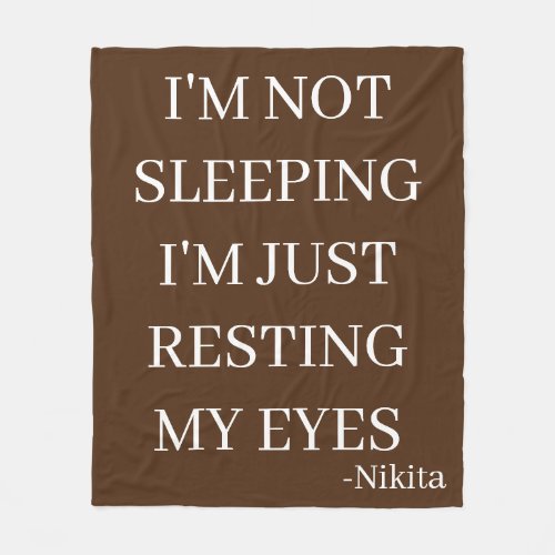 Custom Im not sleeping Im just resting my eyes  Fleece Blanket