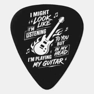 Custom I Might Look Like I'm Listening Guitar Pick