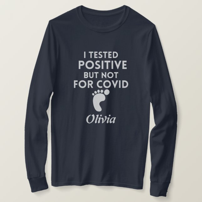 custom I tested positive not for Covid pregnancy T-Shirt (Design Front)