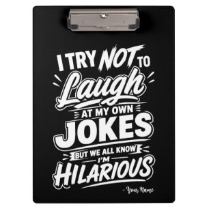 Custom I Try Not To Laugh At My Own Jokes Funny Clipboard