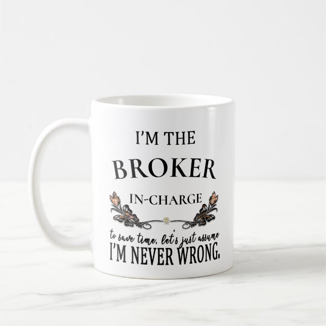 CUSTOM I'm a Broker Never Wrong Funny Coffee Mug (Left)